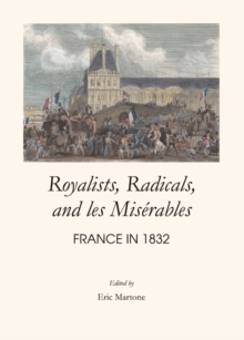 None Royalists, Radicals, and les Miserables : France in 1832