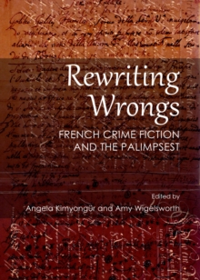 None Rewriting Wrongs : French Crime Fiction and the Palimpsest