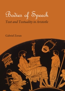 None Bodies of Speech : Text and Textuality in Aristotle