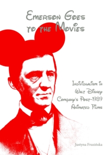 None Emerson Goes to the Movies : Individualism in Walt Disney Company's Post-1989 Animated Films