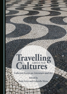 None Travelling around Cultures : Collected Essays on Literature and Art