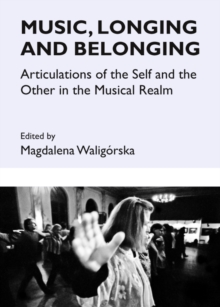 None Music, Longing and Belonging : Articulations of the Self and the Other in the Musical Realm