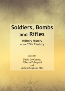 None Soldiers, Bombs and Rifles : Military History of the 20th Century