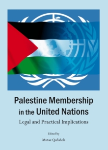 None Palestine Membership in the United Nations : Legal and Practical Implications