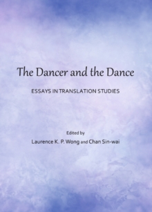 The Dancer and the Dance : Essays in Translation Studies