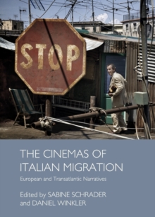 The Cinemas of Italian Migration : European and Transatlantic Narratives