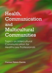 None Health, Communication and Multicultural Communities : Topics on Intercultural Communication for Healthcare Professionals