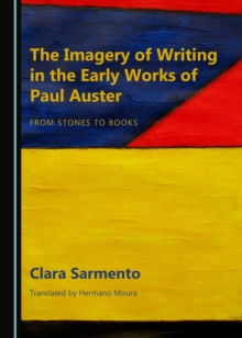 The Imagery of Writing in the Early Works of Paul Auster : From Stones to Books