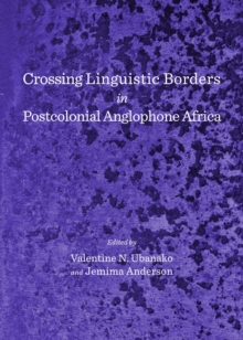 None Crossing Linguistic Borders in Postcolonial Anglophone Africa