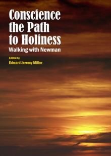 None Conscience the Path to Holiness : Walking with Newman