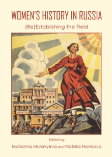 None Women's History in Russia : (Re)Establishing the Field