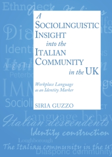 A Sociolinguistic Insight into the Italian Community in the UK : Workplace Language as an Identity Marker