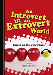 None Introvert in an Extrovert World : Essays on the Quiet Ones