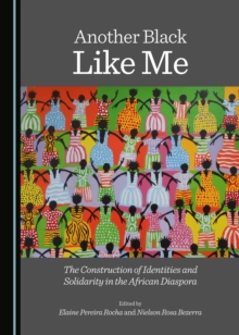 None Another Black Like Me : The Construction of Identities and Solidarity in the African Diaspora