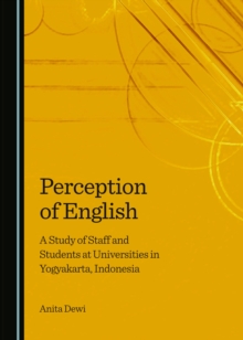 None Perception of English : A Study of Staff and Students at Universities in Yogyakarta, Indonesia