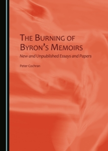 The Burning of Byron's Memoirs : New and Unpublished Essays and Papers