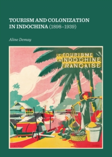 None Tourism and Colonization in Indochina (1898-1939)