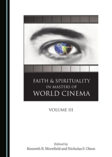 None Faith and Spirituality in Masters of World Cinema, Volume III