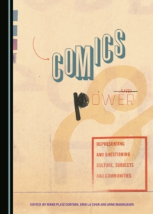 None Comics and Power : Representing and Questioning Culture, Subjects and Communities