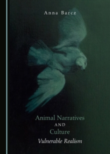 None Animal Narratives and Culture : Vulnerable Realism