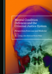 None Mental Condition Defences and the Criminal Justice System : Perspectives from Law and Medicine