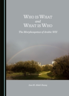 None Who is What and What is Who : The Morphosyntax of Arabic WH