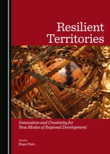 None Resilient Territories : Innovation and Creativity for New Modes of Regional Development