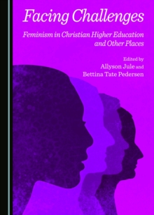 None Facing Challenges : Feminism in Christian Higher Education and Other Places