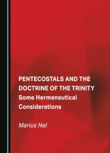 None Pentecostals and the Doctrine of the Trinity : Some Hermeneutical Considerations