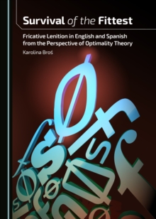 None Survival of the Fittest : Fricative Lenition in English and Spanish from the Perspective of Optimality Theory