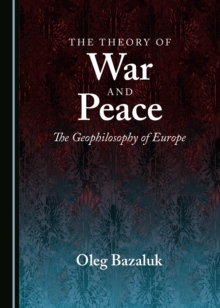 The Theory of War and Peace : The Geophilosophy of Europe