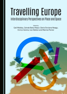 None Travelling Europe : Interdisciplinary Perspectives on Place and Space