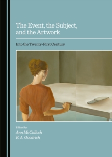 The Event, the Subject, and the Artwork : Into the Twenty-First Century