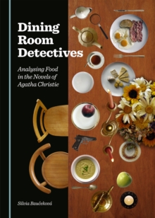 None Dining Room Detectives : Analysing Food in the Novels of Agatha Christie