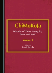 None ChiMoKoJa : Histories of China, Mongolia, Korea and Japan-Volume 1