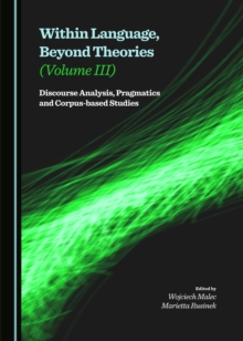 None Within Language, Beyond Theories (Volume III) : Discourse Analysis, Pragmatics and Corpus-based Studies