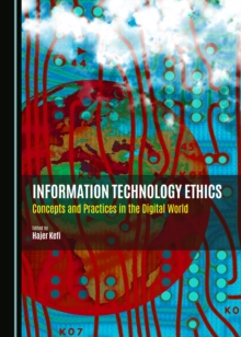 None Information Technology Ethics : Concepts and Practices in the Digital World