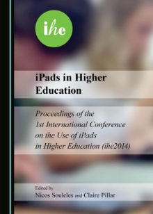 None iPads in Higher Education : Proceedings of the 1st International Conference on the Use of iPads in Higher Education (ihe2014)