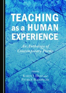 None Teaching as a Human Experience : An Anthology of Contemporary Poems