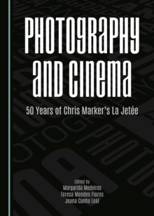 None Photography and Cinema : 50 Years of Chris Marker's La Jetee