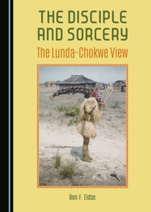 The Disciple and Sorcery : The Lunda-Chokwe View