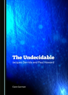 The Undecidable : Jacques Derrida and Paul Howard