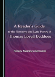 A Reader's Guide to the Narrative and Lyric Poetry of Thomas Lovell Beddoes