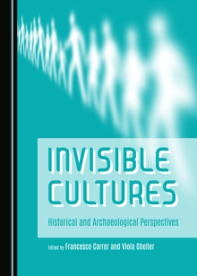 None Invisible Cultures : Historical and Archaeological Perspectives