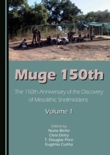 None Muge 150th : The 150th Anniversary of the Discovery of Mesolithic Shellmiddens-Volume 1