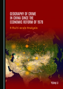 None Geography of Crime in China since the Economic Reform of 1978 : A Multi-scale Analysis