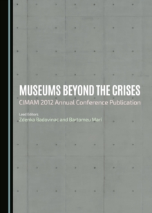 None Museums beyond the Crises : CIMAM 2012 Annual Conference Publication