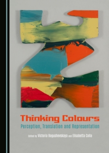 None Thinking Colours : Perception, Translation and Representation