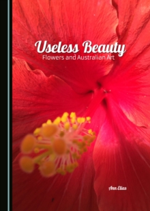 None Useless Beauty : Flowers and Australian Art