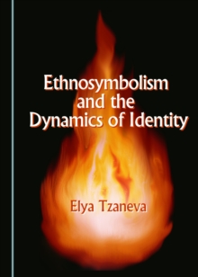 None Ethnosymbolism and the Dynamics of Identity